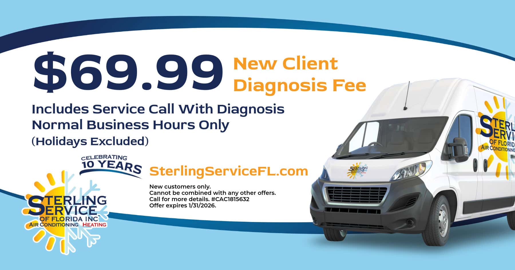 $69.99 New Client Diagnosis Fee Coupon Special. Includes Service Call With Diagnosis Normal Business Hours Only (Holidays Excluded).