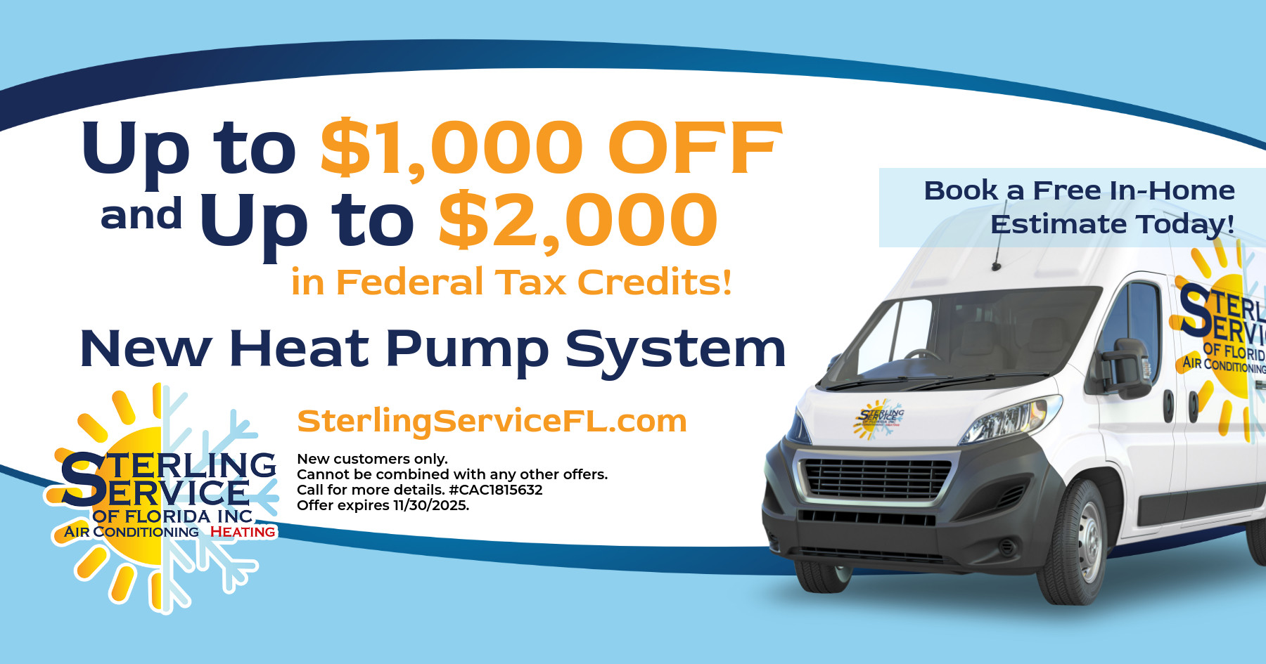 Save up to $3,000 on Heat Pump system installations. $2,000 from federal home improvement tax credits plus an additional $1,000 from Sterling Service.