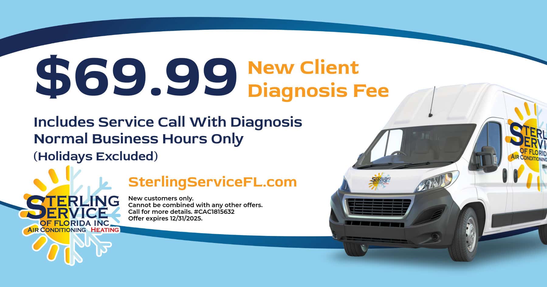 .99 New Client Diagnosis Fee Coupon Special. Includes Service Call With Diagnosis Normal Business Hours Only (Holidays Excluded).